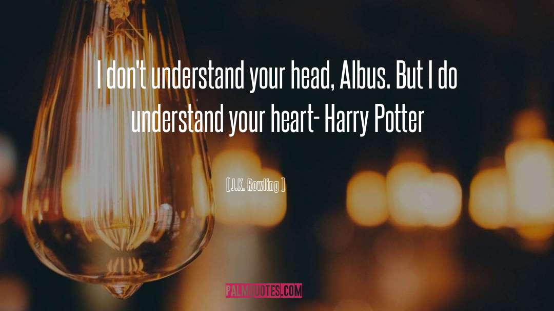 Albus quotes by J.K. Rowling