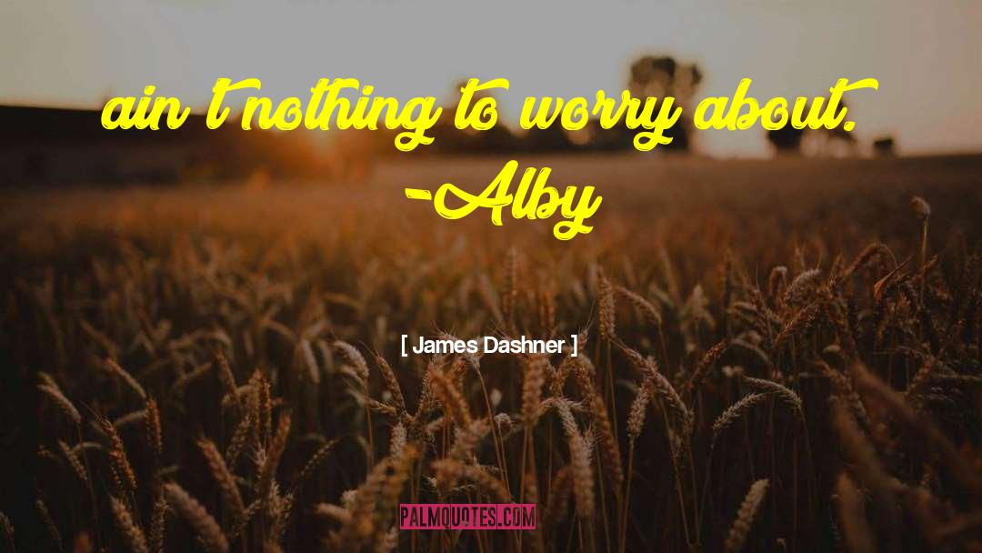 Alby quotes by James Dashner