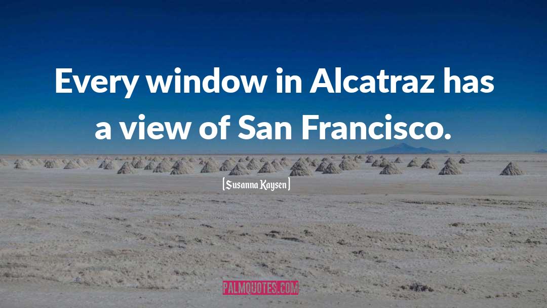 Alcatraz quotes by Susanna Kaysen