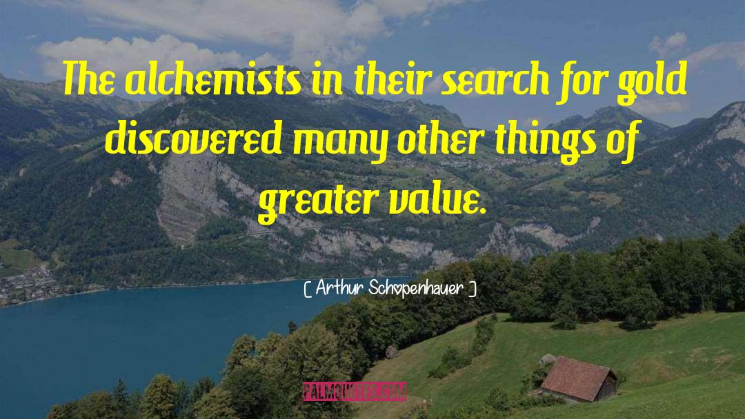 Alchemists quotes by Arthur Schopenhauer