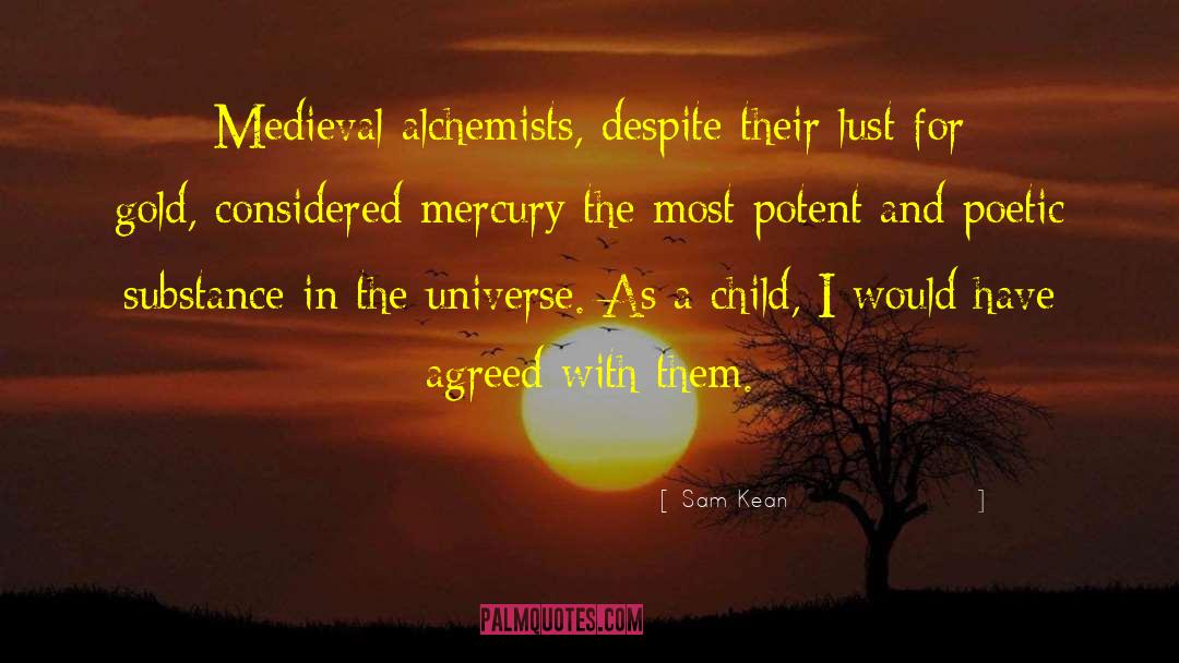 Alchemists quotes by Sam Kean