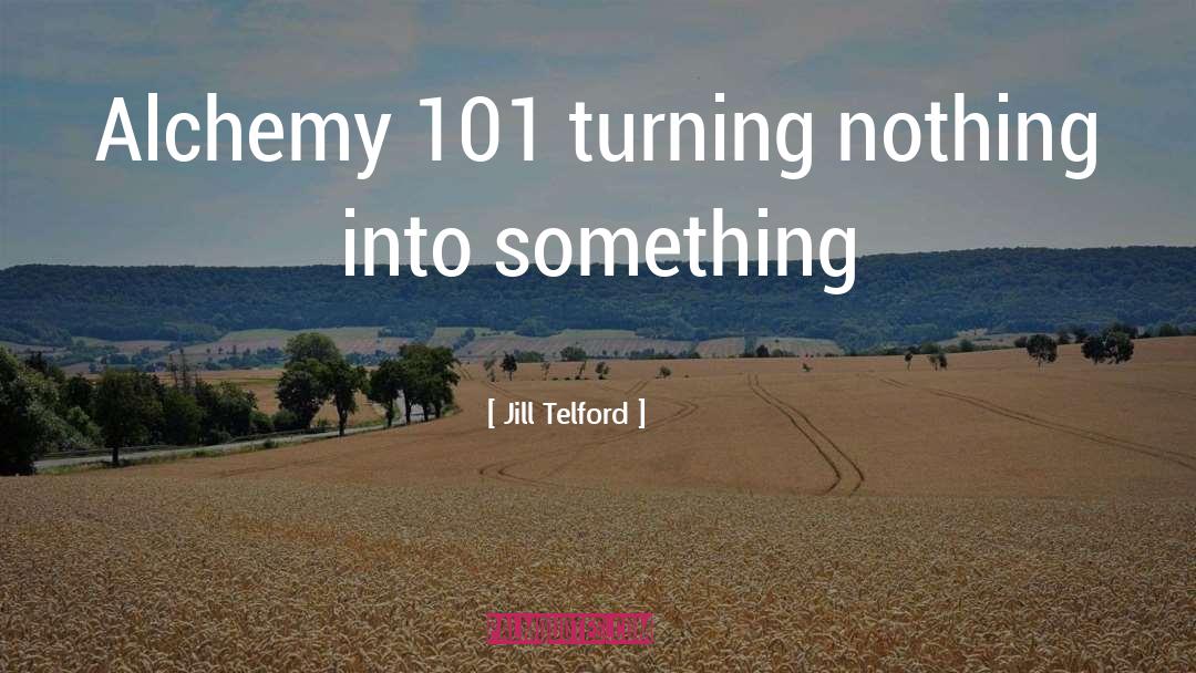 Alchemy quotes by Jill Telford