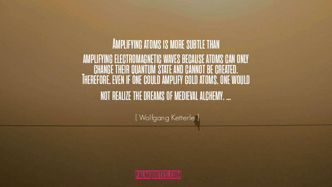 Alchemy quotes by Wolfgang Ketterle