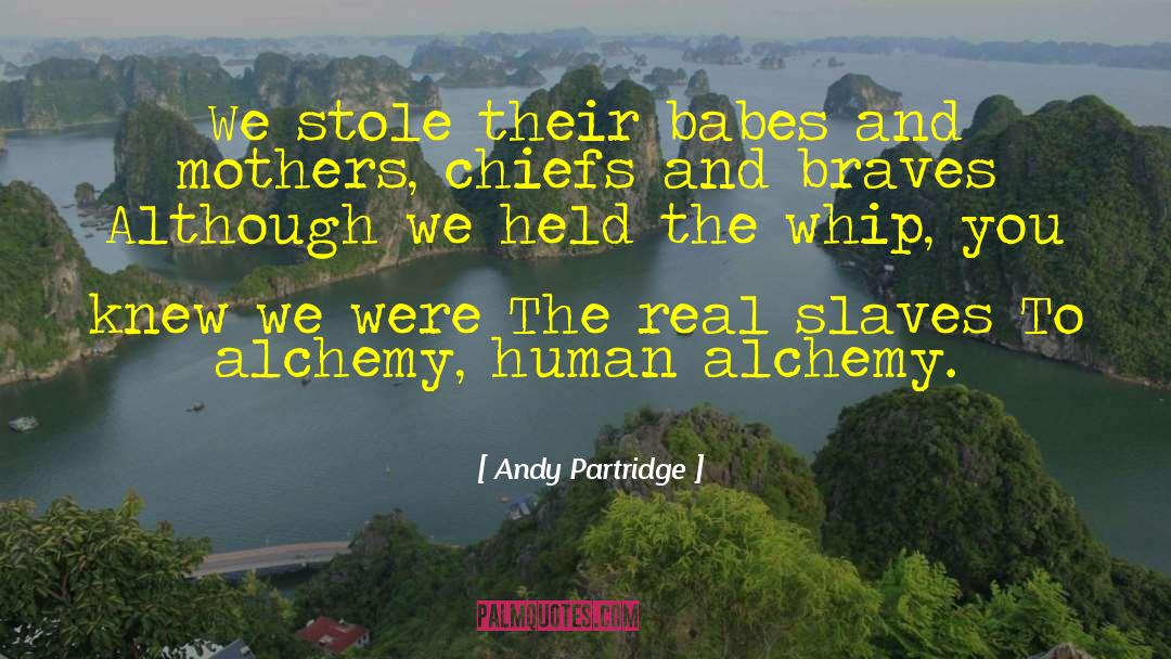 Alchemy quotes by Andy Partridge
