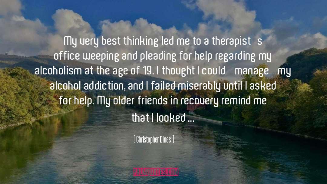 Alcohol Addiction quotes by Christopher Dines