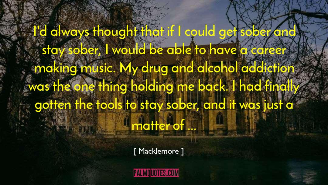 Alcohol Addiction quotes by Macklemore