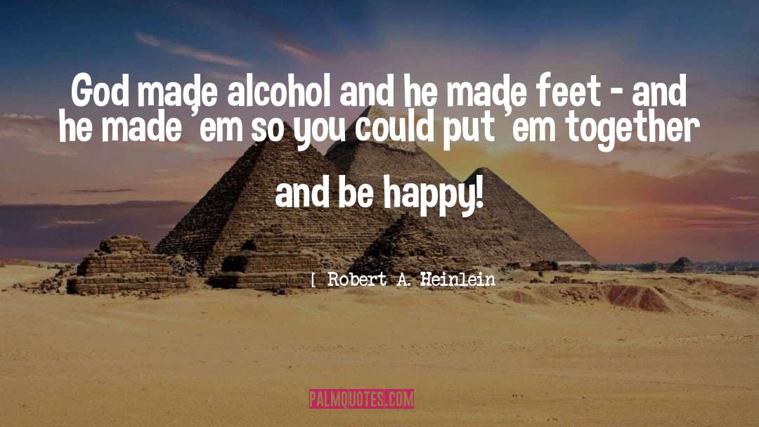 Alcohol Addiction quotes by Robert A. Heinlein