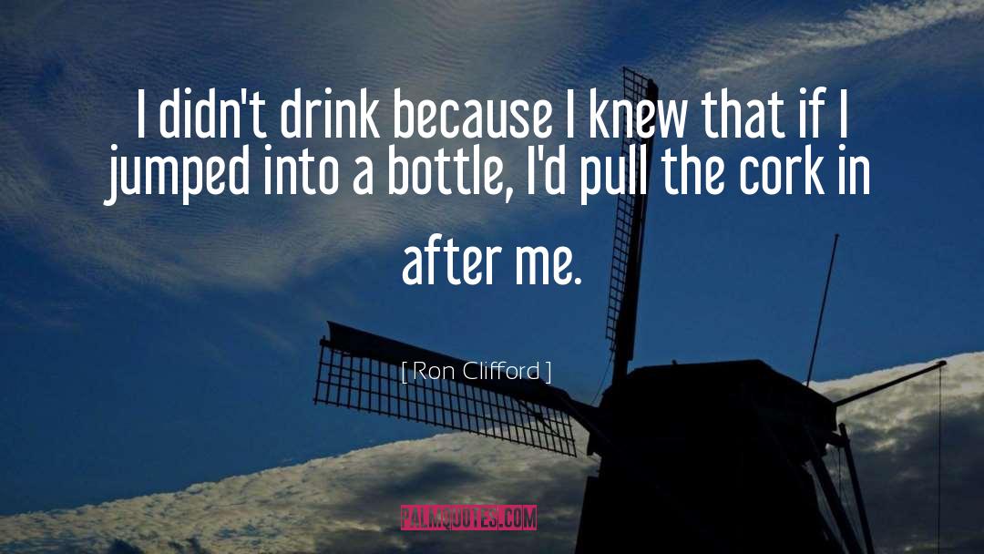 Alcohol Drinking quotes by Ron Clifford