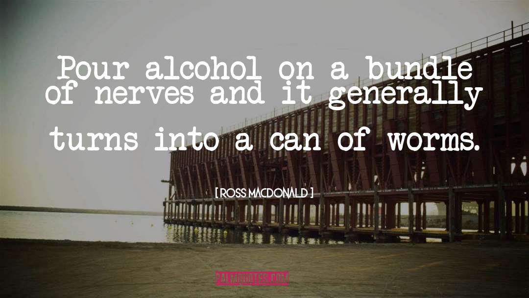 Alcohol Drinking quotes by Ross Macdonald