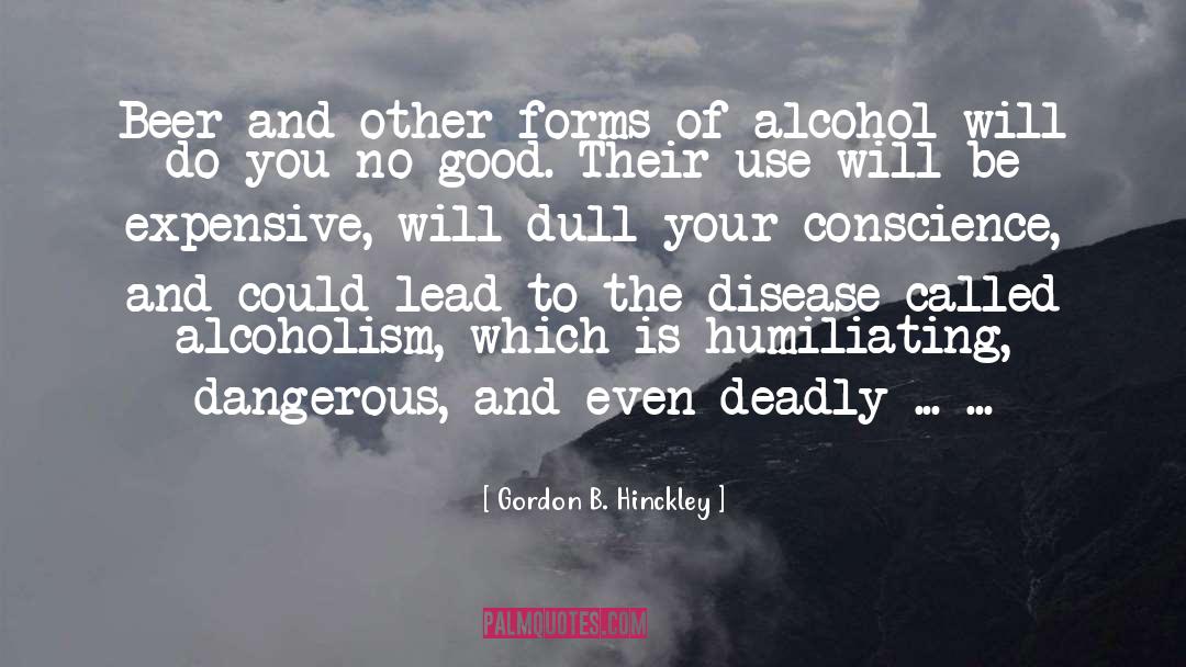 Alcohol quotes by Gordon B. Hinckley