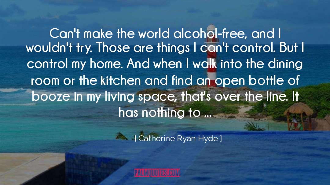 Alcohol quotes by Catherine Ryan Hyde