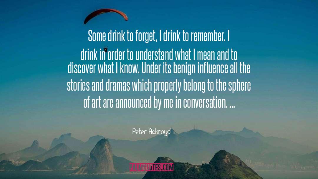 Alcohol quotes by Peter Ackroyd