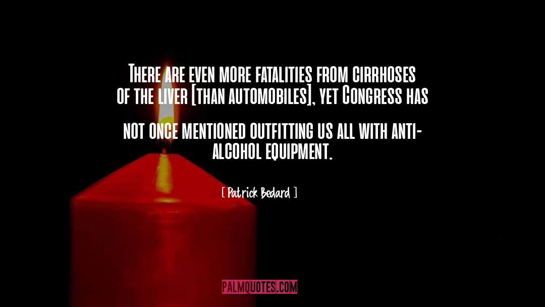 Alcohol quotes by Patrick Bedard