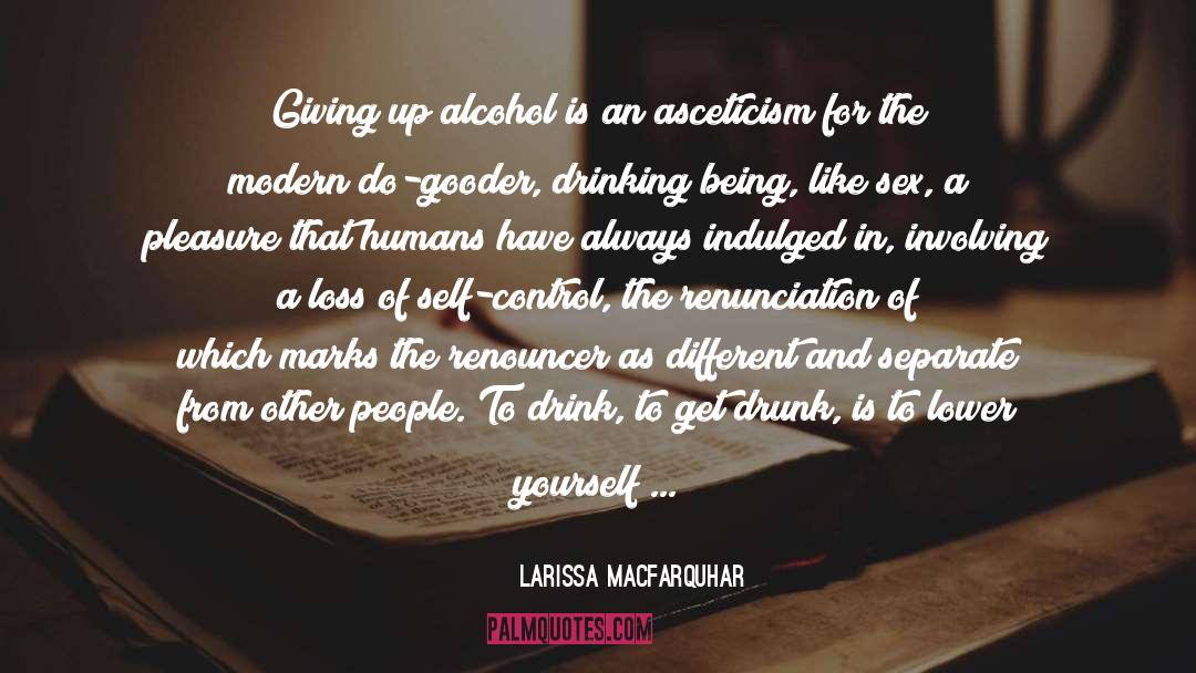 Alcohol quotes by Larissa MacFarquhar