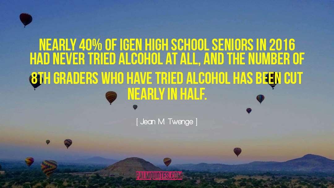 Alcohol Use quotes by Jean M. Twenge