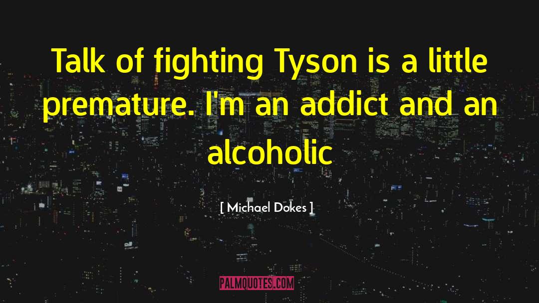 Alcoholic Beverages quotes by Michael Dokes