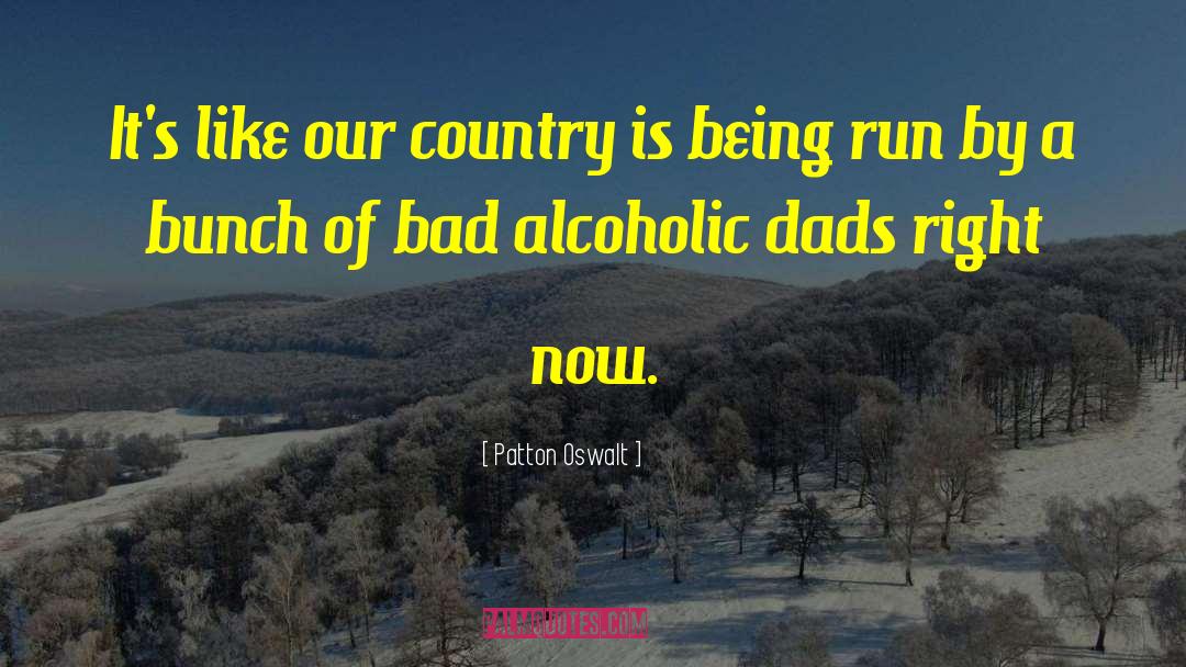 Alcoholic Dads quotes by Patton Oswalt