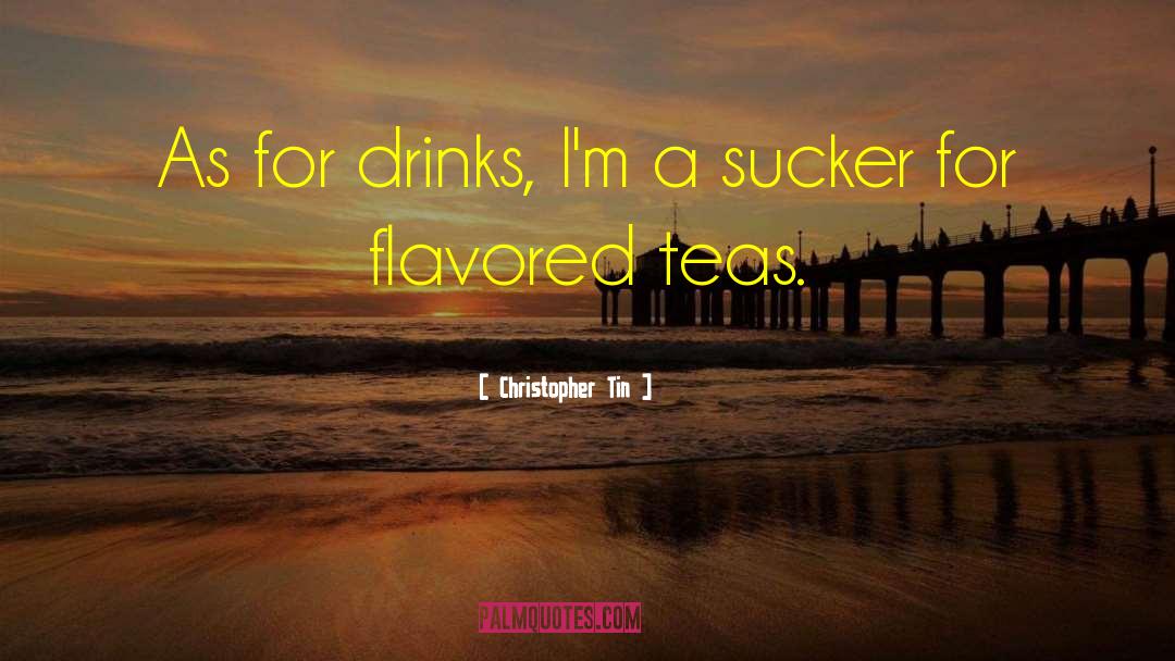 Alcoholic Drinks quotes by Christopher Tin