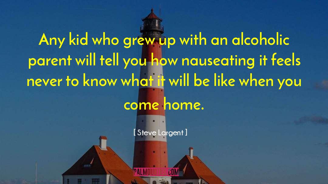 Alcoholic Parent quotes by Steve Largent