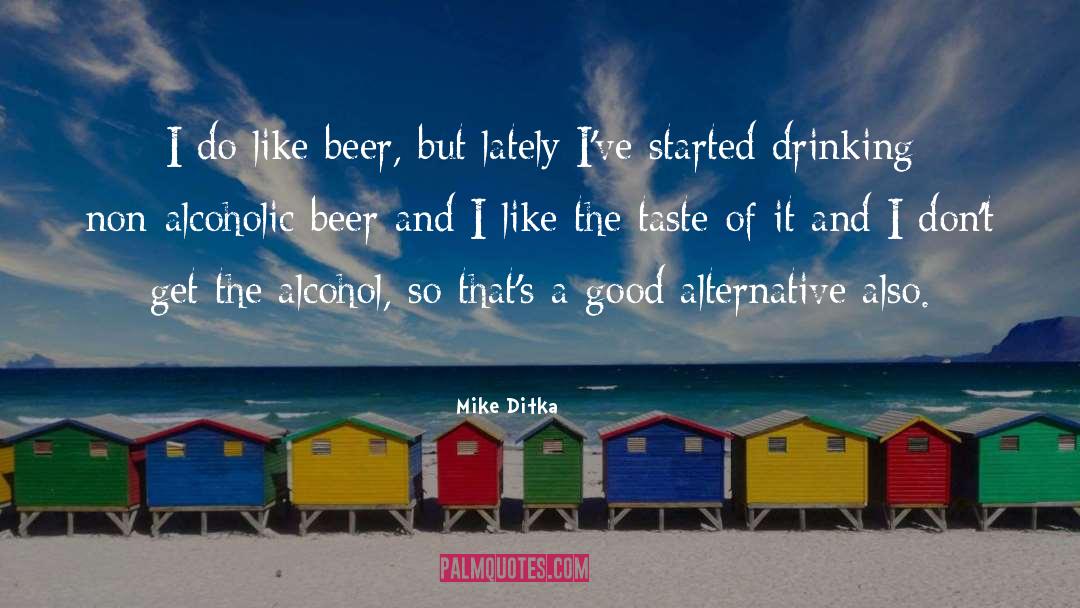 Alcoholic quotes by Mike Ditka