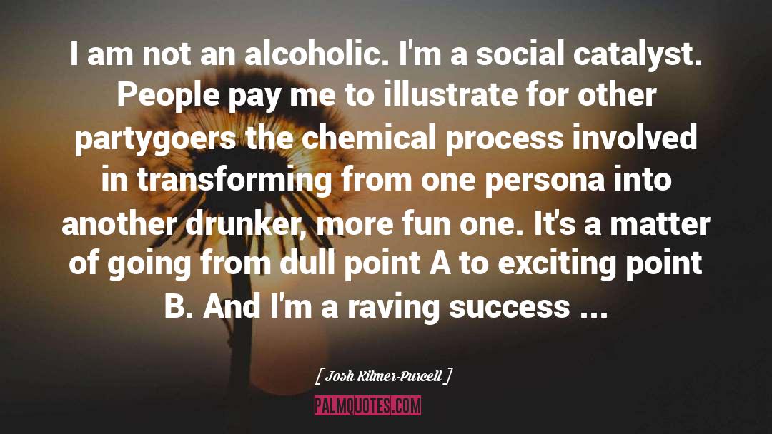 Alcoholic quotes by Josh Kilmer-Purcell