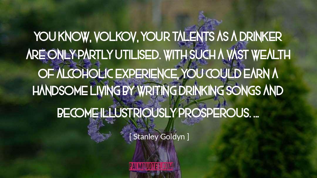 Alcoholic quotes by Stanley Goldyn