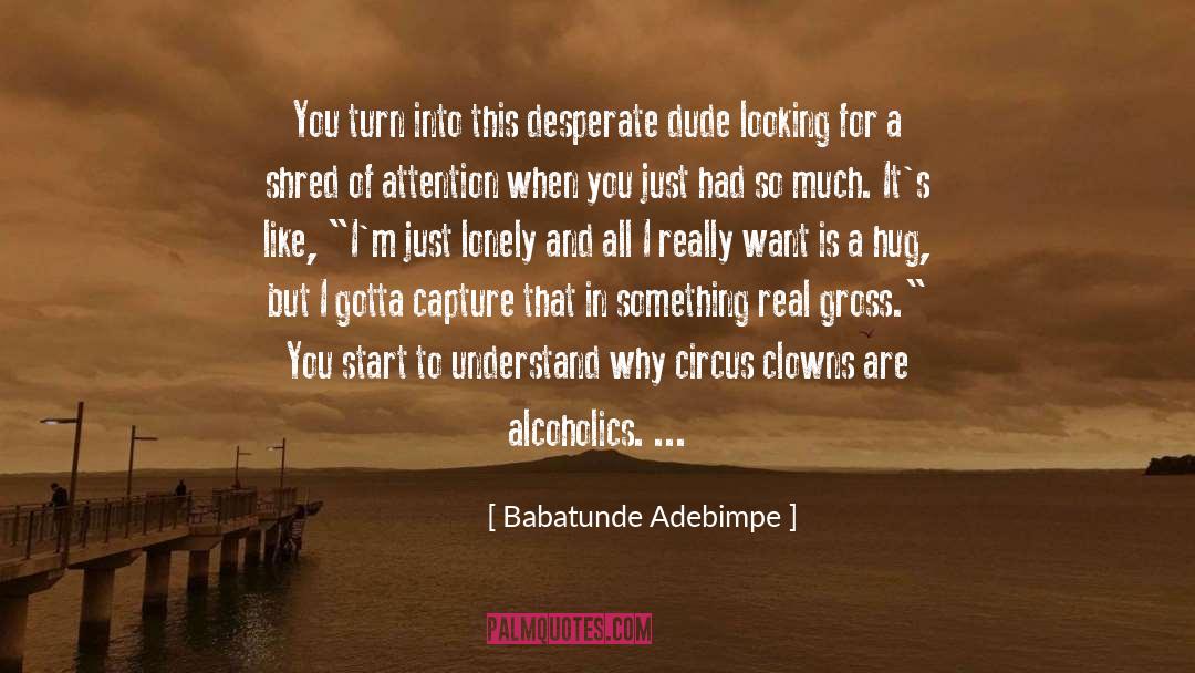 Alcoholics quotes by Babatunde Adebimpe