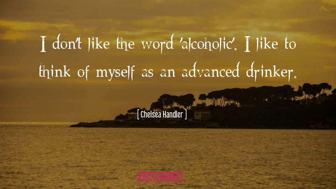 Alcoholics quotes by Chelsea Handler