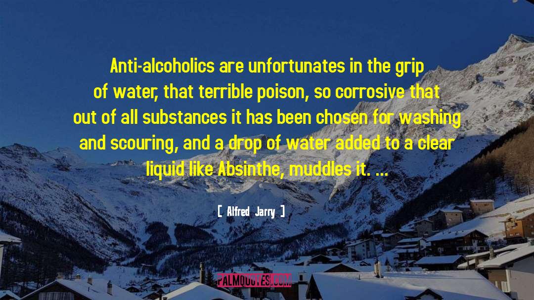 Alcoholics quotes by Alfred Jarry