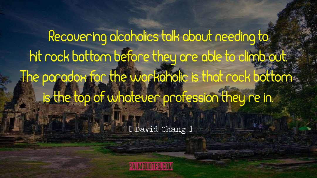 Alcoholics quotes by David Chang