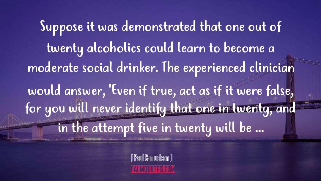 Alcoholics quotes by Paul Samuelson
