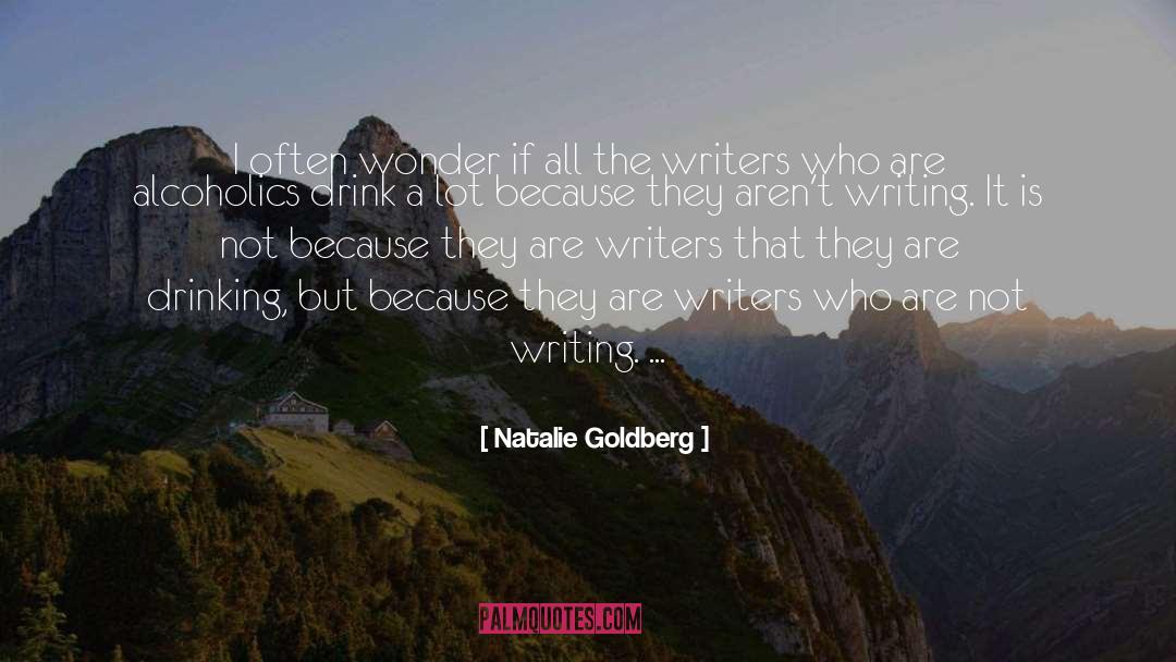 Alcoholics quotes by Natalie Goldberg