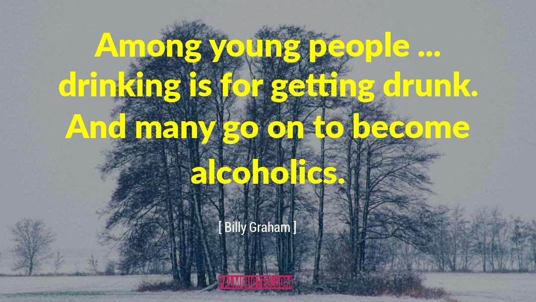 Alcoholics quotes by Billy Graham