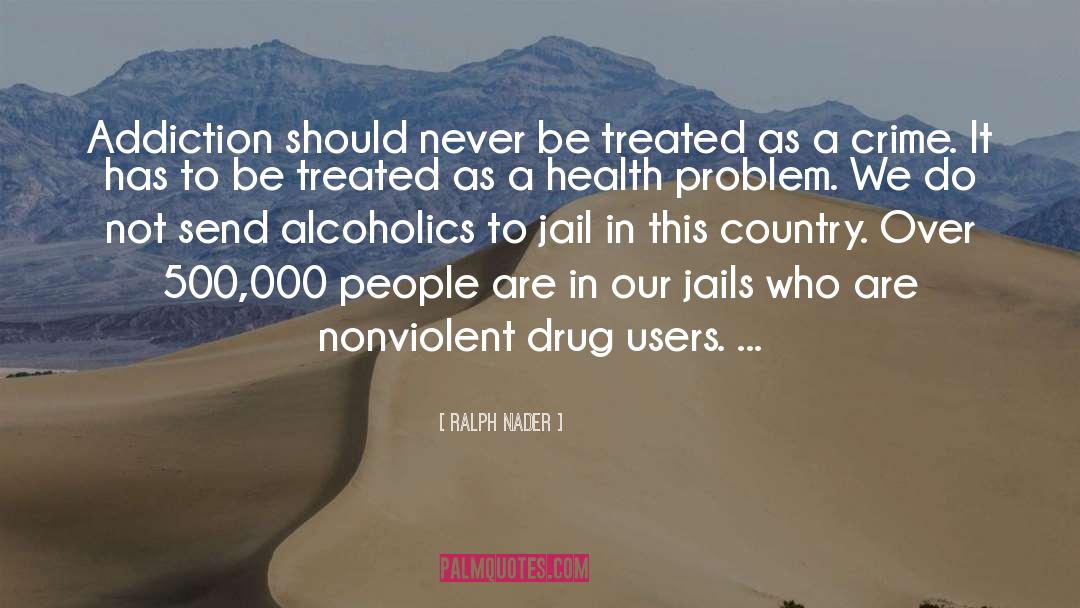 Alcoholics quotes by Ralph Nader