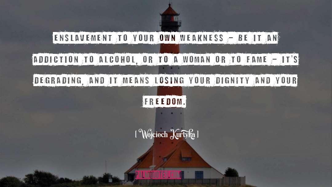 Alcoholism Addiction quotes by Wojciech Kurtyka