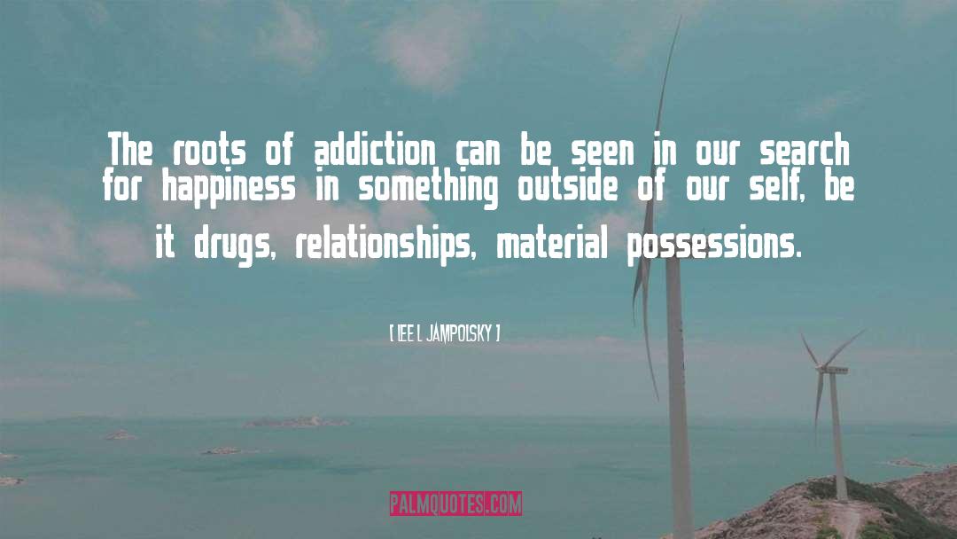 Alcoholism Addiction quotes by Lee L Jampolsky
