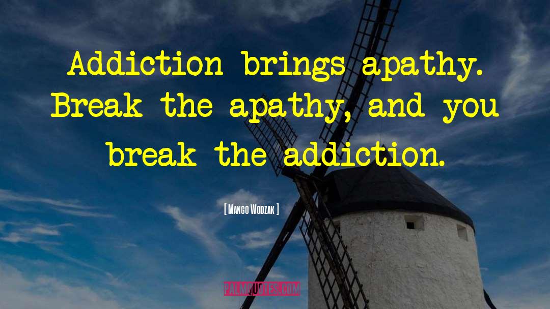 Alcoholism Addiction quotes by Mango Wodzak