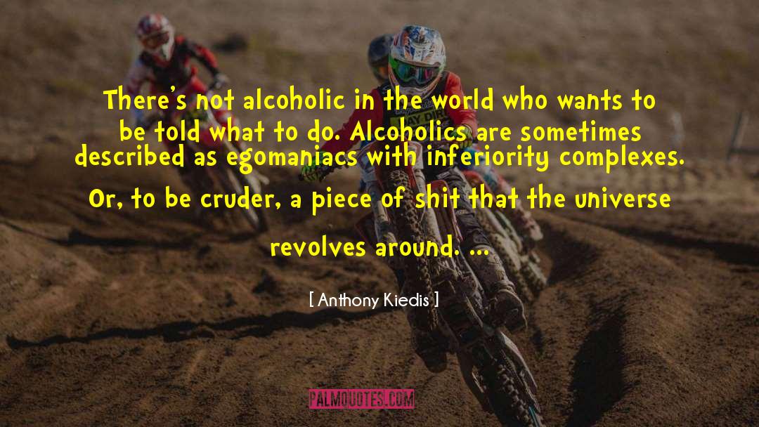 Alcoholism Addiction quotes by Anthony Kiedis
