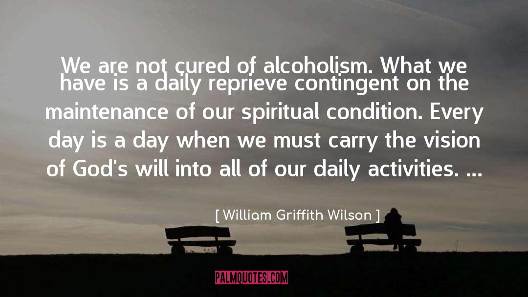 Alcoholism quotes by William Griffith Wilson