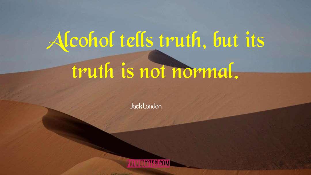 Alcoholism quotes by Jack London