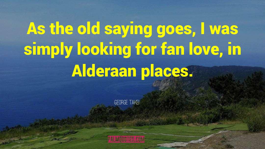 Alderaan quotes by George Takei