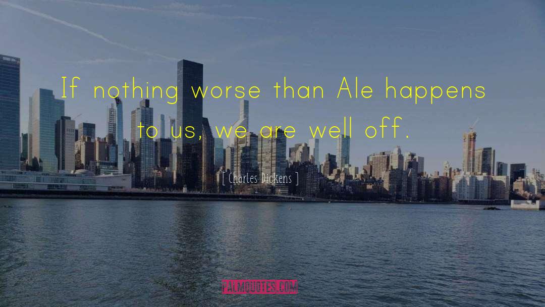 Ale quotes by Charles Dickens