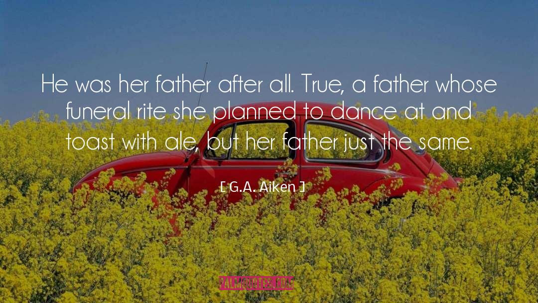 Ale quotes by G.A. Aiken