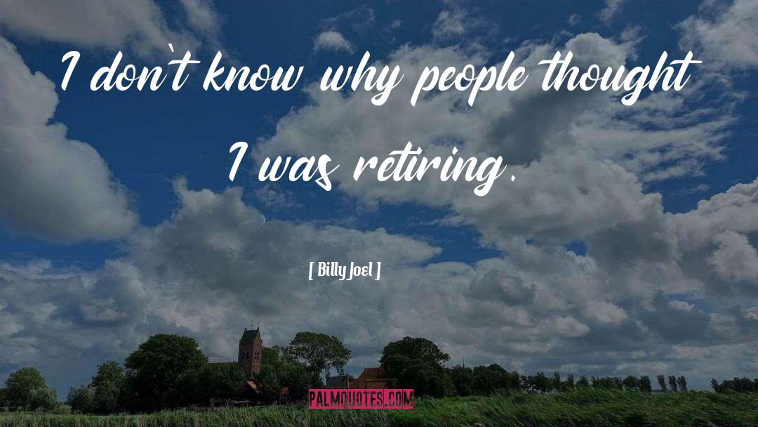 Ale Retirement quotes by Billy Joel