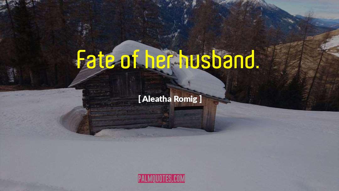 Aleatha Romig quotes by Aleatha Romig