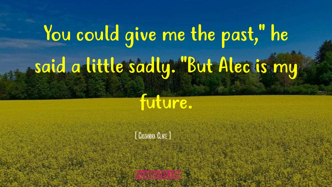 Alec Scudder quotes by Cassandra Clare