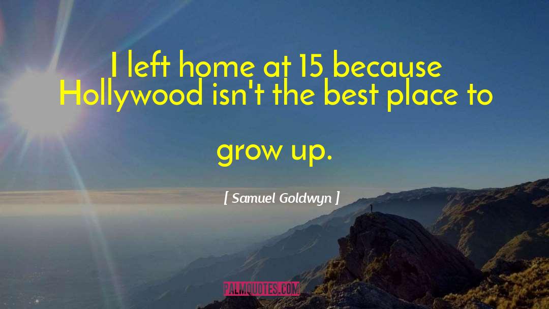 Alegre Grow quotes by Samuel Goldwyn