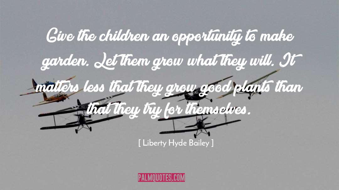 Alegre Grow quotes by Liberty Hyde Bailey