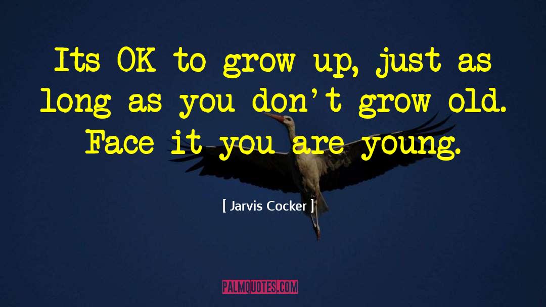 Alegre Grow quotes by Jarvis Cocker