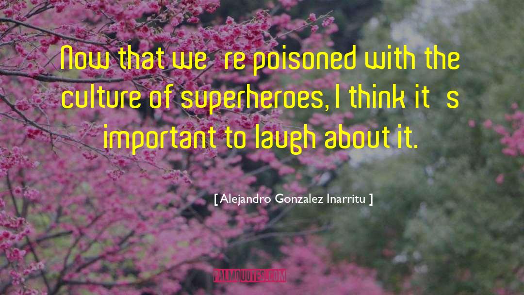 Alejandro Fuentes quotes by Alejandro Gonzalez Inarritu